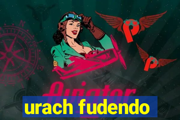 urach fudendo